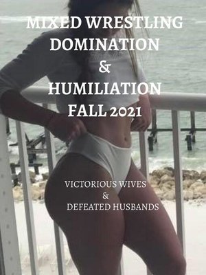 cover image of Mixed Wrestling  Domination & Humiliation  Fall 2021